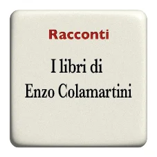 Racconti di Enzo Colamartini