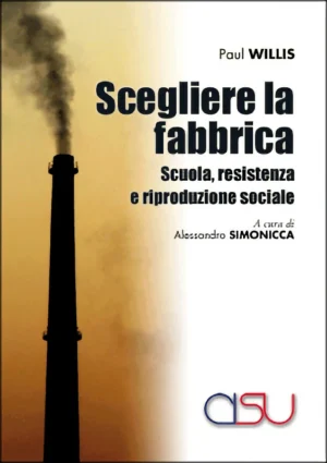 Copertina Paul Willis Sceglere la fabbrica