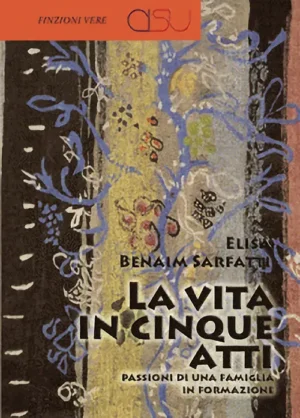 copertina Benaim Sarfatti La vita in cinque atti