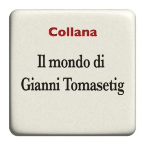 Il mondo di Gianni Tomasetig