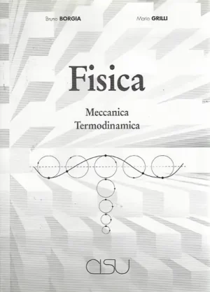 copertina Bruno Borgia Mario Grilli Fisica Meccanica Termodinamica